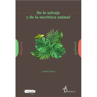 De Lo Salvaje Y De La Escritura Animal