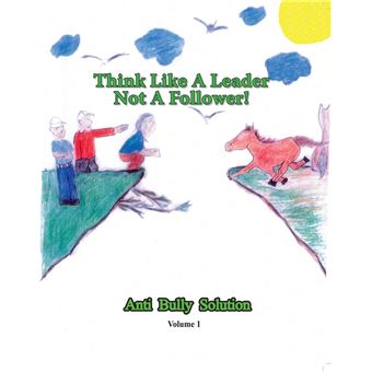 Think Like A Leader Not A Follower Anti Bully Solution volume 1 - 1