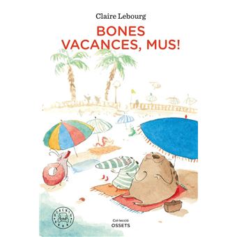 Bones vacances, Mus!