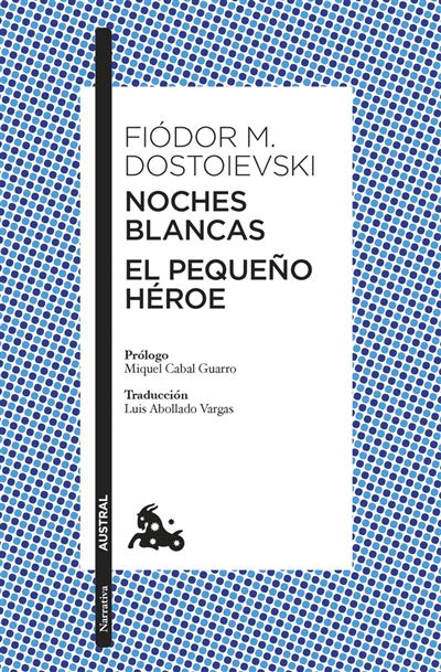 Austral Blancas Noches · El Pequeño Héroe - Fiódor Dostoyevski (Autor)