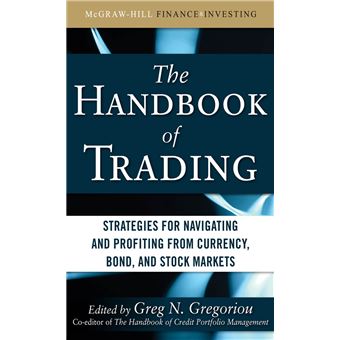 The Handbook of Trading: Strategies for Navigating and Profiting from Currency, Bond, and Stock Markets - 1
