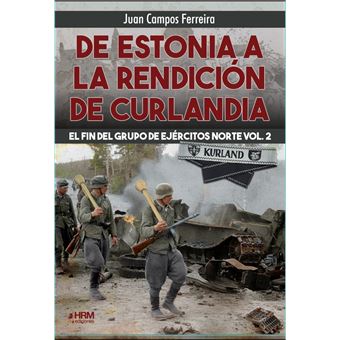 De Estonia A La Rendicion De Curlandia-El Fin Del Grupo De E