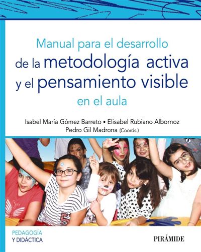 Piramide Manual Para El Desarrollo De La Metodología Activa Y El Pensamiento Visible En El Aula