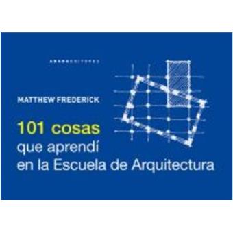 101 cosas que aprendí en la escuela de arquitectura