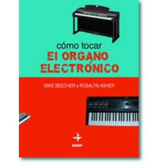 Definir Mencionar Registrarse Cómo tocar el órgano electrónico - -5% en libros | FNAC