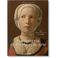 Los secretos de las obras de arte. 100 obras maestras en detalle