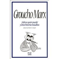Groucho Marx ¡Sálvese quien pueda! y otras historias inauditas