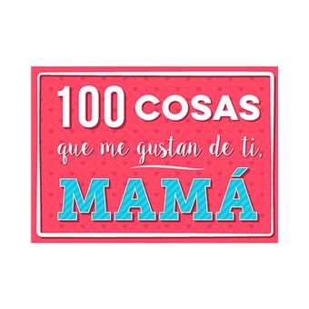 100 cosas que me gustan de ti, mamá - 1