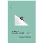El Arte De Fabricar Sueños