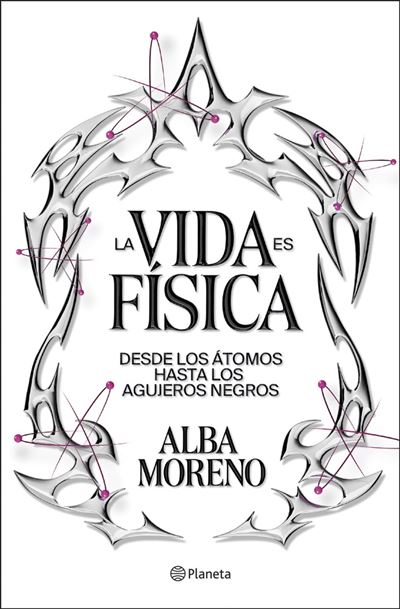 Editorial Planeta La Vida Es Física - Alba Moreno (Autor)