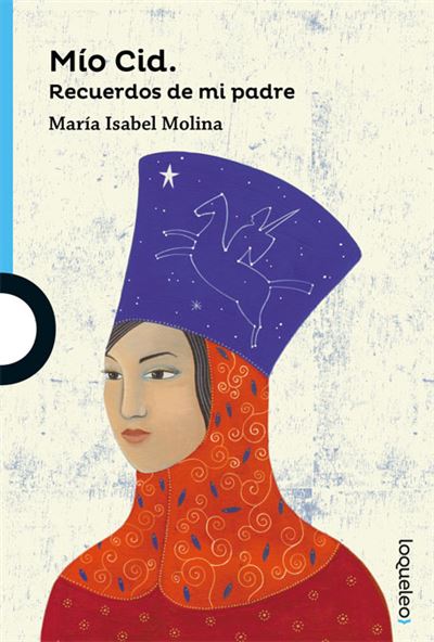Loqueleo Mío Cid. Recuerdos De Mi Padre - Molina, Maria Isabel-Henaff, Carole (Autor)