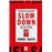 Slow Down