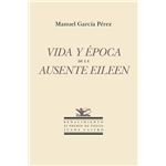 Vida Y Epoca De La Ausente Eileen