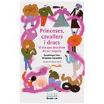 Princeses, cavallers i dracs. El dia que deixàrem de ser xiq