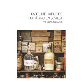 Xabel Me Hablo De Un Pajaro En Sevilla