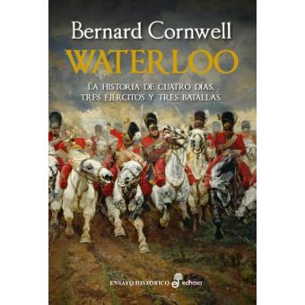 Waterloo. La historia de cuatro días, tres ejércitos y tres batallas