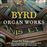Byrd-Organ Works - 2 CDs