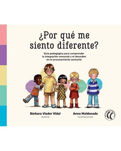 ¿Por qué me siento diferente? - Guía pedagógica para comprender la integración sensorial y el desorden en el procesamiento sensorial