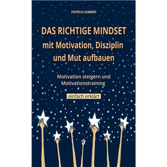 Das richtige Mindset mit Motivation, Disziplin, Mut aufbauen - 1