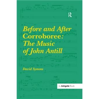 Before and After Corroboree: The Music of John Antill - 1