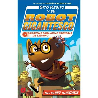 Sito Kesito y su robot gigantesco contra las sucias sabandijas sarnosas de Saturn