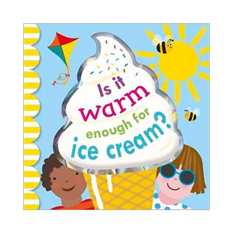 Is it warm enough for ice cream