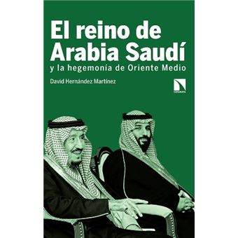El reino de Arabia Saudí y la hegemonía de Oriente Medio