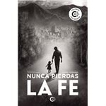 Nunca Pierdas La Fe - Vol. I