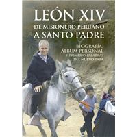 León Xiv De Misionero Peruano A Santo Padre