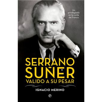 Serrano Suñer, Valido A Su Pesar - 1
