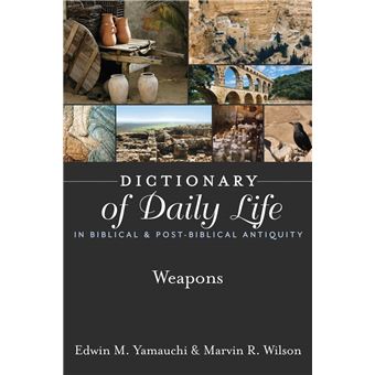 Dictionary of Daily Life in Biblical & Post-Biblical Antiquity: Weapons - 1