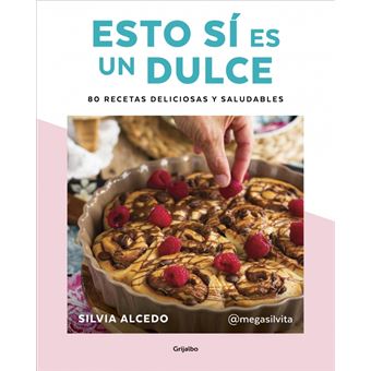 Esto sí es un dulce. 80 recetas deliciosas y saludables