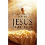 Los misteriosos días de Jesús Resucitado