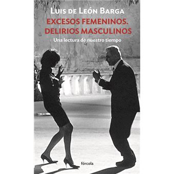 Excesos femeninos. Delirios masculinos - 1