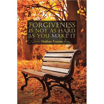 Forgiveness Is Not as Hard as You Make It - 1