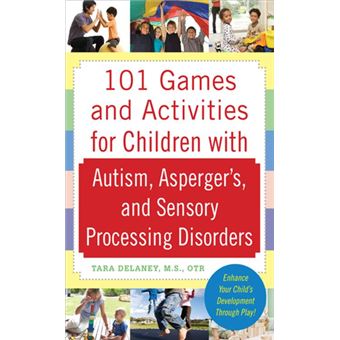 101 Games and Activities for Children With Autism, Asperger’s and Sensory Processing Disorders - 1