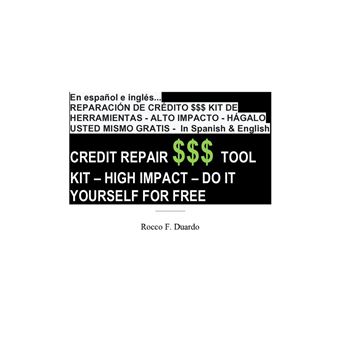 En español e inglés... REPARACIÓN DE CRÉDITO $$$ KIT DE HERRAMIENTAS - ALTO IMPACTO - HÁGALO USTED MISMO GRATIS - : In Spanish & Englis - 1