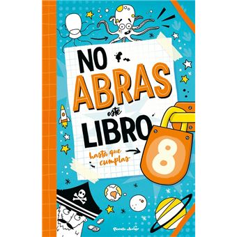 No abras este libro hasta que cumplas 8