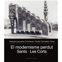 El Modernisme Perdut. Barcelona: Sants, les Corts i Pedralbes