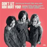 Don't Let Him Hurt You! Girl Group Sounds USA 1962-1968 - Vinilo