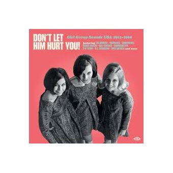 Don't Let Him Hurt You! Girl Group Sounds USA 1962-1968 - Vinilo