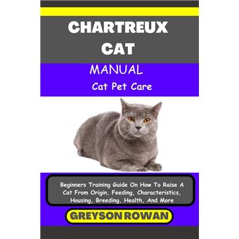 CHARTREUX CAT MANUAL Cat Pet Care - 1