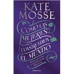 Como Las Mujeres Tambien Construyeron El Mundo