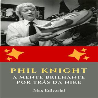 Phil Knight: A Mente Brilhante por Trás da Nike - 1