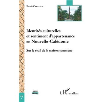 Identités culturelles et sentiment d'appartenance en Nouvelle-Calédonie: Sur le seuil de la maison commune - 1
