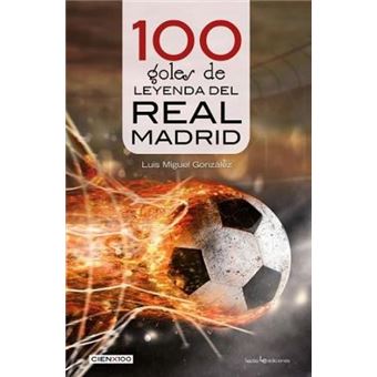 100 goles de leyenda del Real Madrid