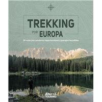 Trekking por Europa. 39 rutas por caminos espectaculares y paisajes increíbles