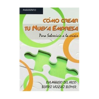 Cómo crear tu nueva empresa. Para sobrevivir a la crisis - 1