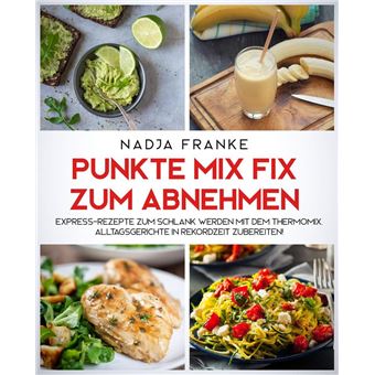 Punkte Mix Fix zum Abnehmen: Express-Rezepte zum schlank werden mit dem Thermomix. Alltagsgerichte in Rekordzeit zubereiten! - 1
