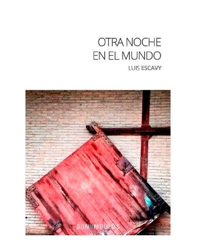 Sonambulos Otra Noche En El Mundo - Luis Escavy (Autor)
